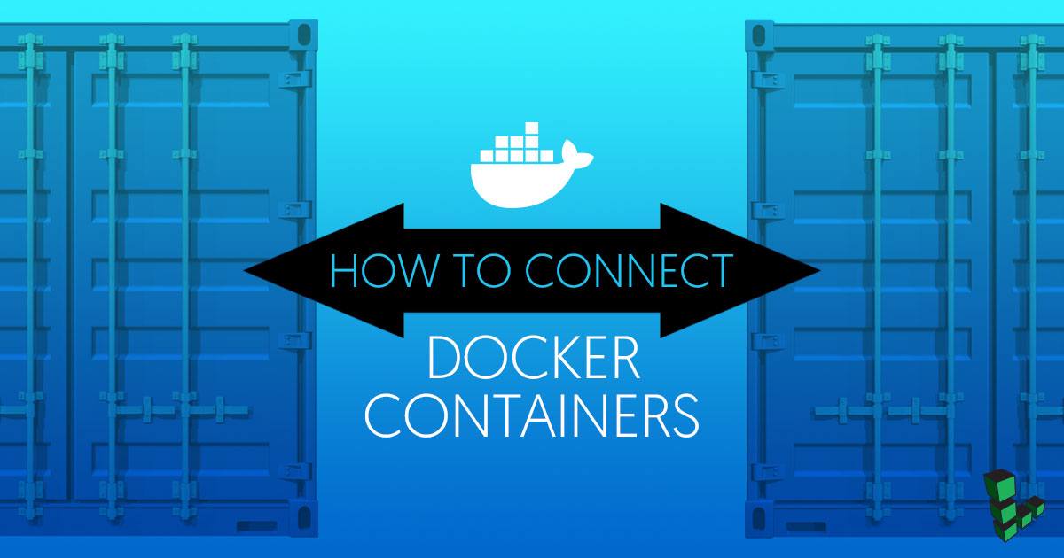 Connect Docker Containers Connect Docker Containers