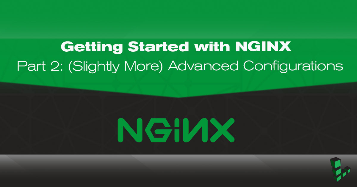 Getting Started with NGINX - Part 2 Getting Started with NGINX - Part 2