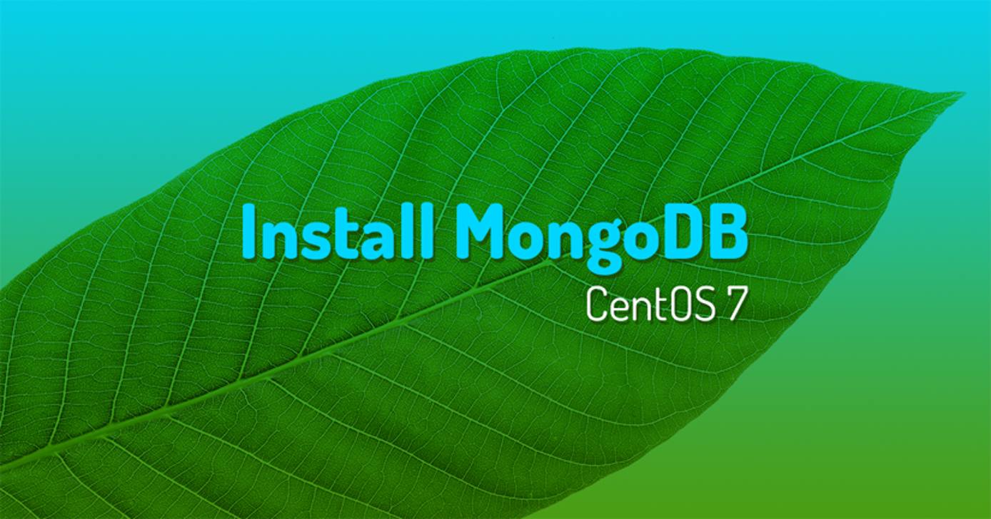 Install MongoDB on CentOS 7 Install MongoDB on CentOS 7