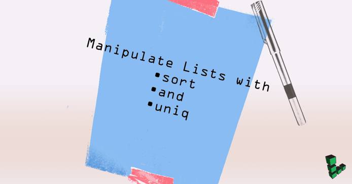 Manipulate Lists with sort and uniq Manipulate Lists with sort and uniq