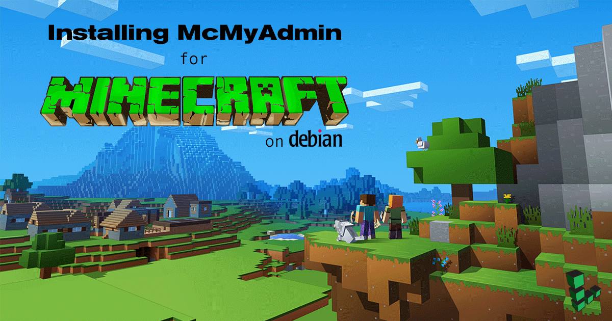Installing McMyAdmin for Minecraft on Debian Installing McMyAdmin for Minecraft on Debian