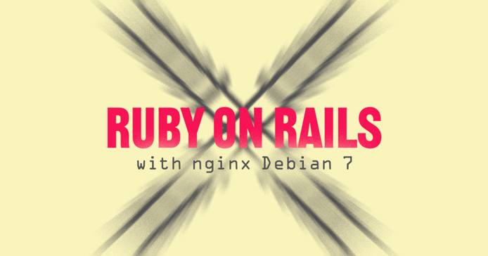 Using the Ruby on Rails framework for Nginx web applications on Debian 7 Using the Ruby on Rails framework for Nginx web applications on Debian 7