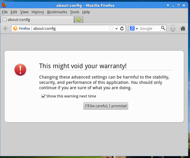 Firefox about:config warning message. Firefox about:config warning message.