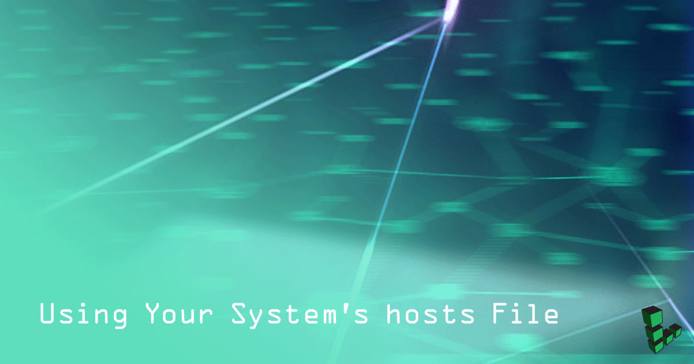 Using Your Systems Hosts File Using Your Systems Hosts File